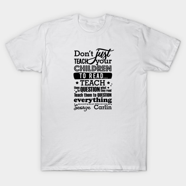 Don’t just teach your children to read T-Shirt by danydesign